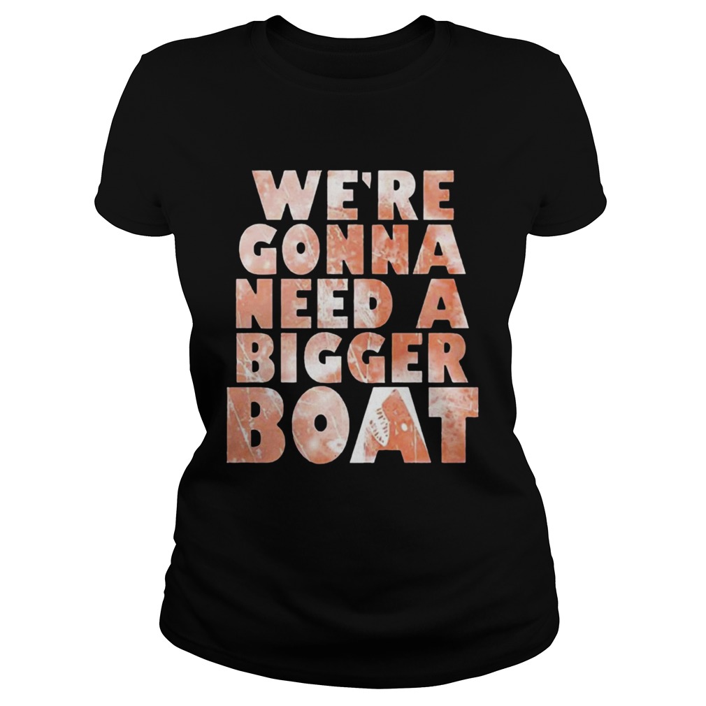 Were Gonna Need A Bigger Boat Shark Quote Graphic Classic Ladies