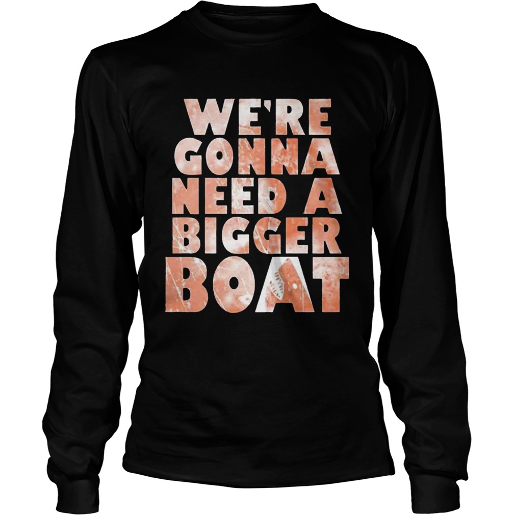 Were Gonna Need A Bigger Boat Shark Quote Graphic LongSleeve
