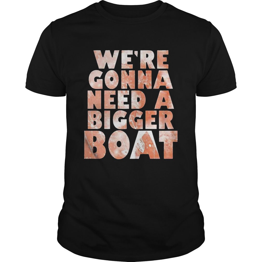Were Gonna Need A Bigger Boat Shark Quote Graphic shirt