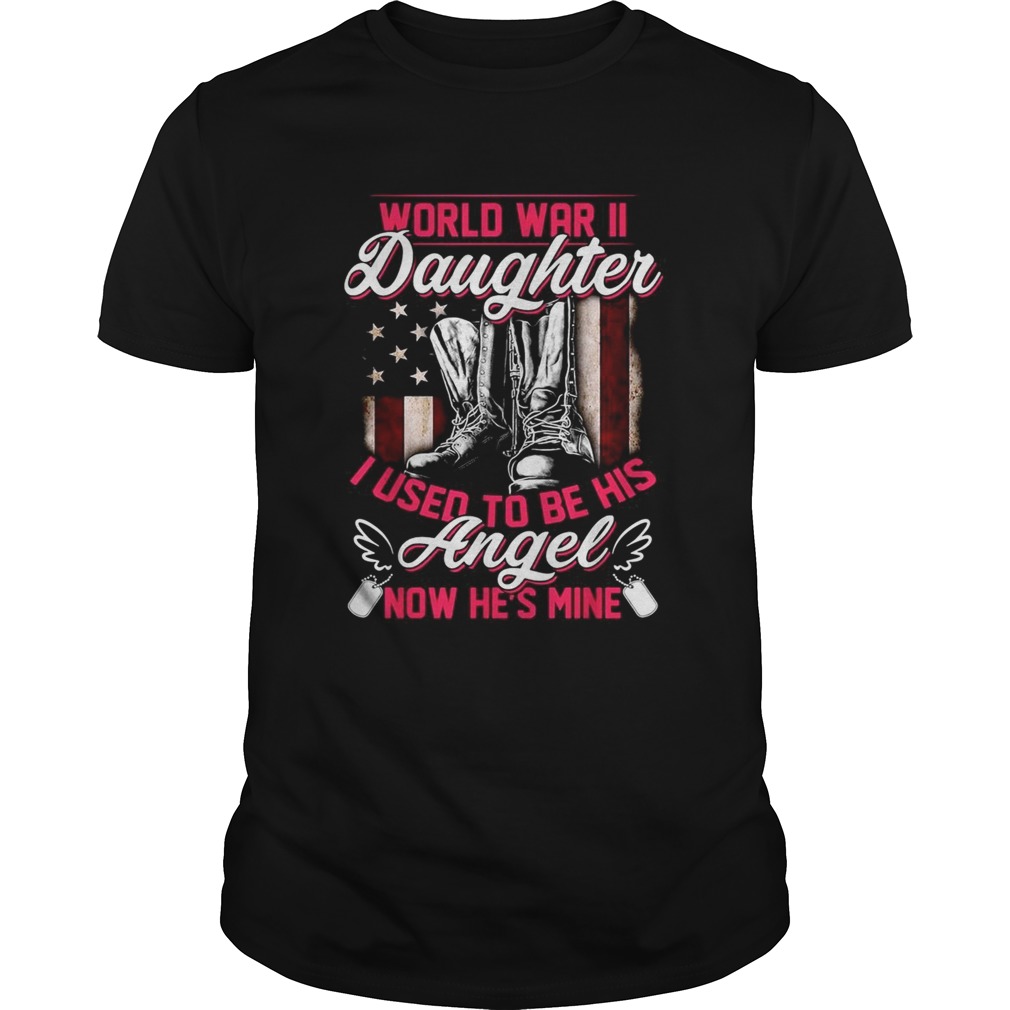 World war II daughter I used to be his angel now hes mine shirt