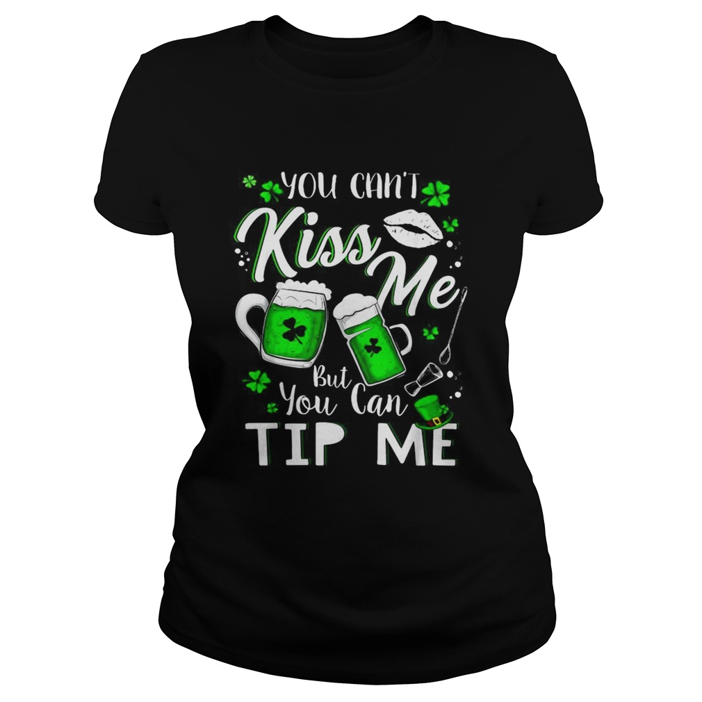 You cant Kiss Me but You can Tip Me Classic Ladies
