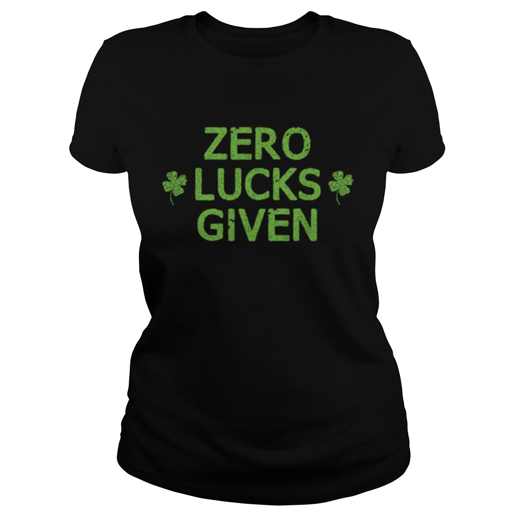 Zero Lucks Given Funny St Patricks Day Men Women Boys Girls Classic Ladies