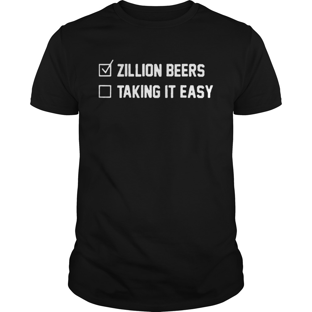 Zillion Beers Checklist Taking It Easy shirt