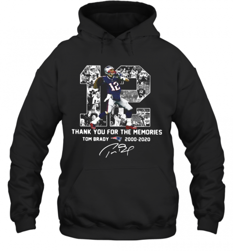 12 Tom Brady 2000 2020 Thank You For The Memories Signature T-Shirt Unisex Hoodie