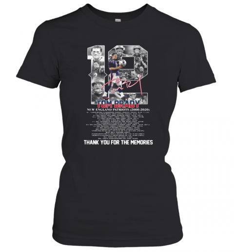 12 Tom Brady New England Patriots 2000 2020 Signature Thank You For The Memories T-Shirt Classic Women's T-shirt