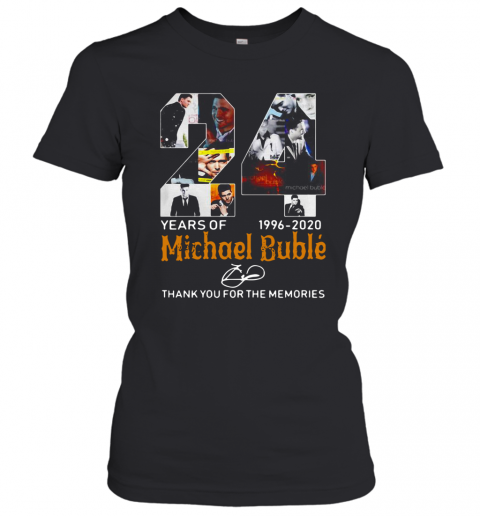 24 Years Of Michael Bublé 1996 2020 Thank You For The Memories T-Shirt Classic Women's T-shirt