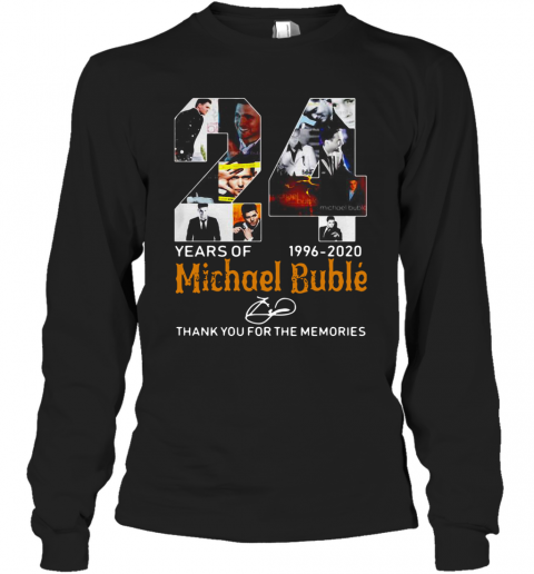 24 Years Of Michael Bublé 1996 2020 Thank You For The Memories T-Shirt Long Sleeved T-shirt 