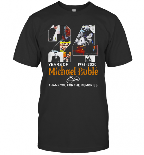 24 Years Of Michael Bublé 1996 2020 Thank You For The Memories T-Shirt