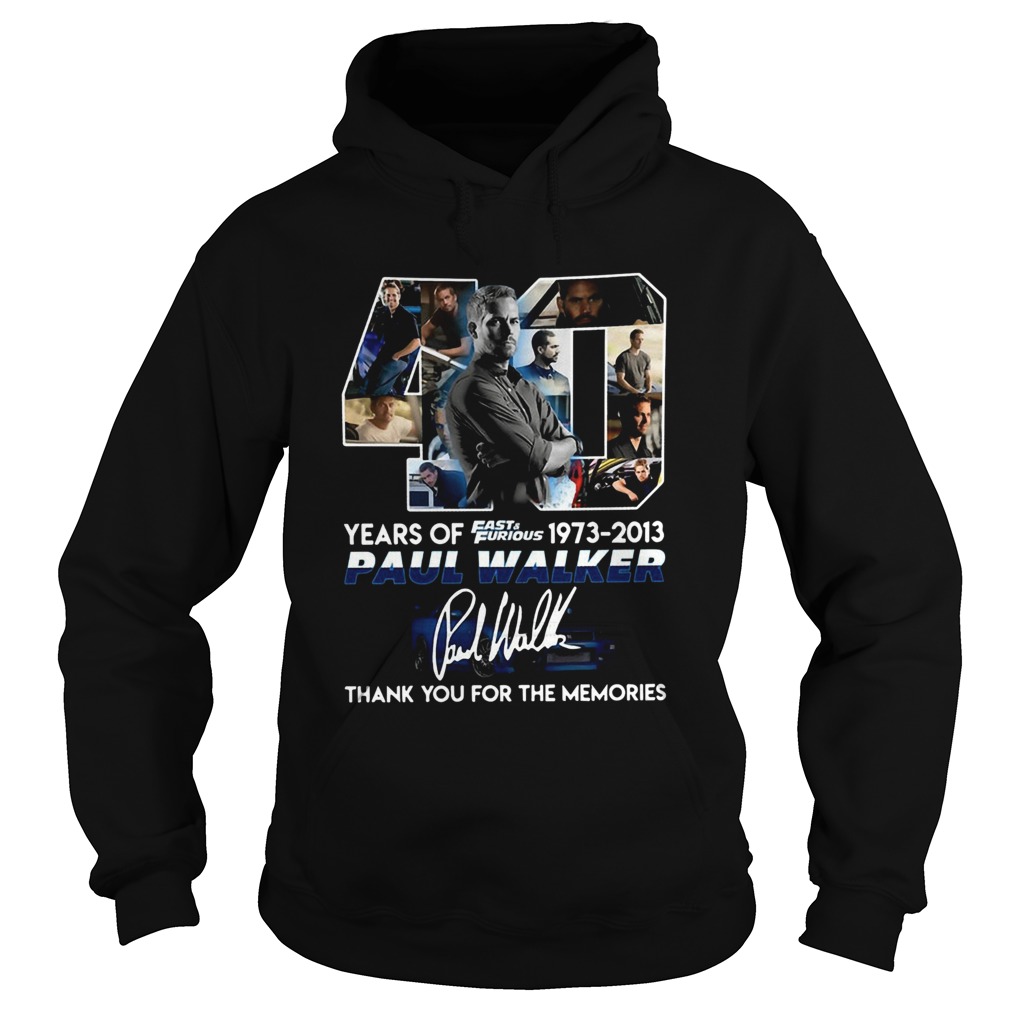 40 years of fast and furious 19732013 paul walker signature thank you for the memories Hoodie