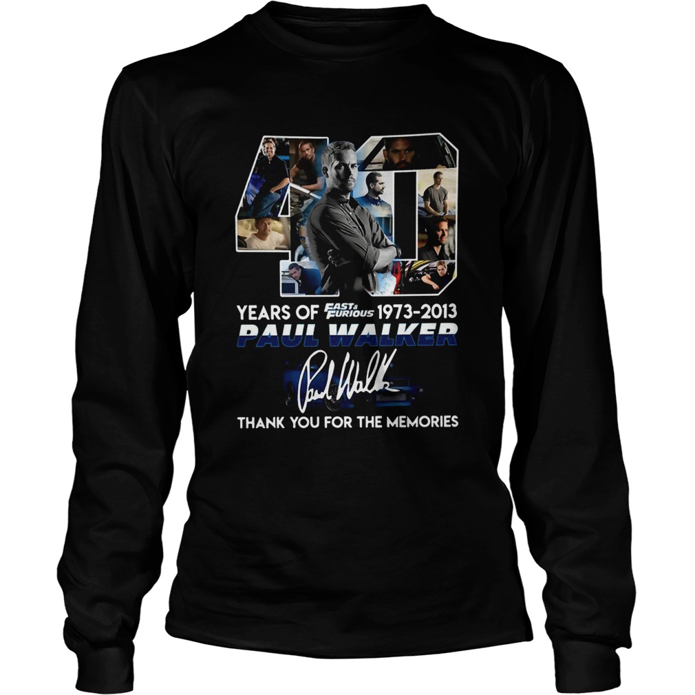 40 years of fast and furious 19732013 paul walker signature thank you for the memories Long Sleeve