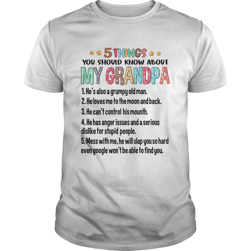 5 Things you should know about my grandpa hes also grumpy old man shirt