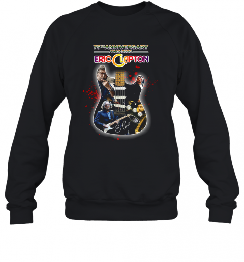 75Th Anniversary 1945 2020 Eric Clapton Guitar Signature T-Shirt Unisex Sweatshirt