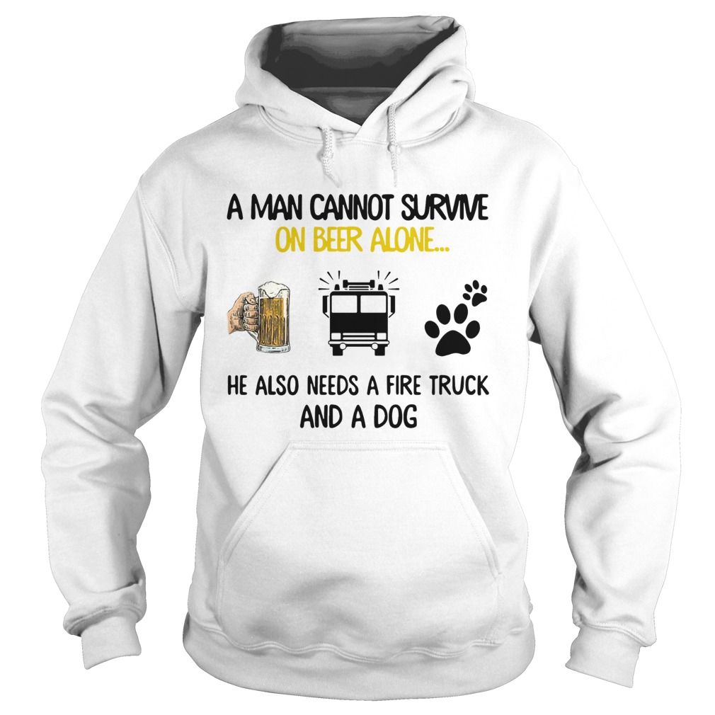 A Man Cannot Survive On Beer Alone He Also Needs A Fire Truck And A Dog Hoodie