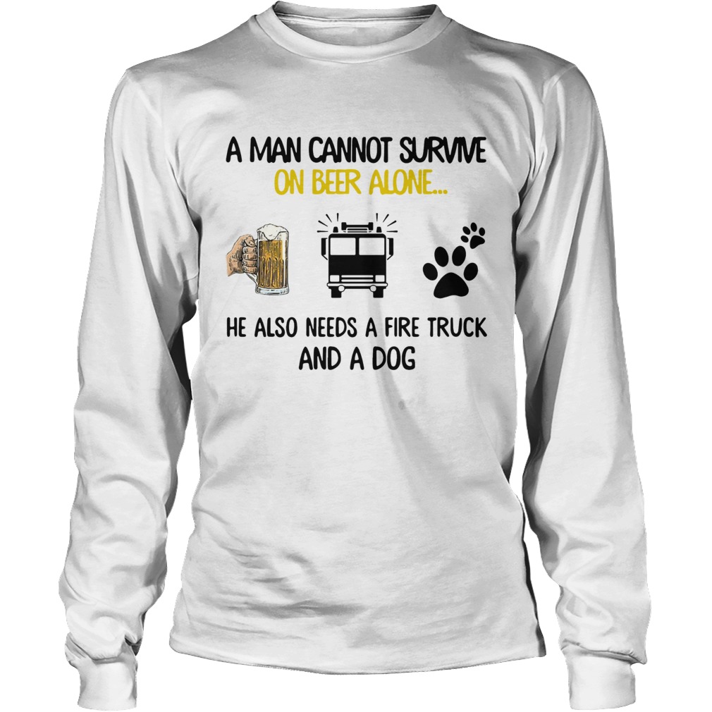 A Man Cannot Survive On Beer Alone He Also Needs A Fire Truck And A Dog Long Sleeve