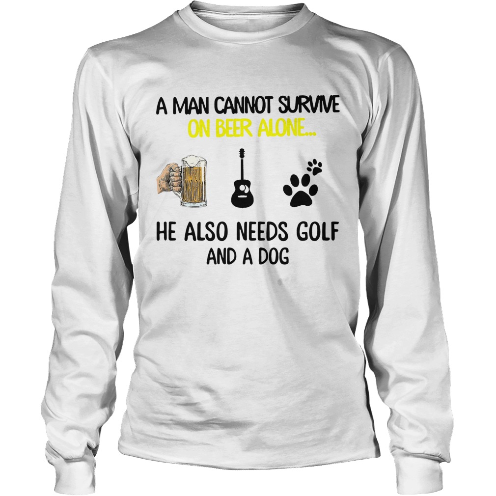A Man Cannot Survive On Beer Alone He Also Needs Guitar And A Dog Long Sleeve