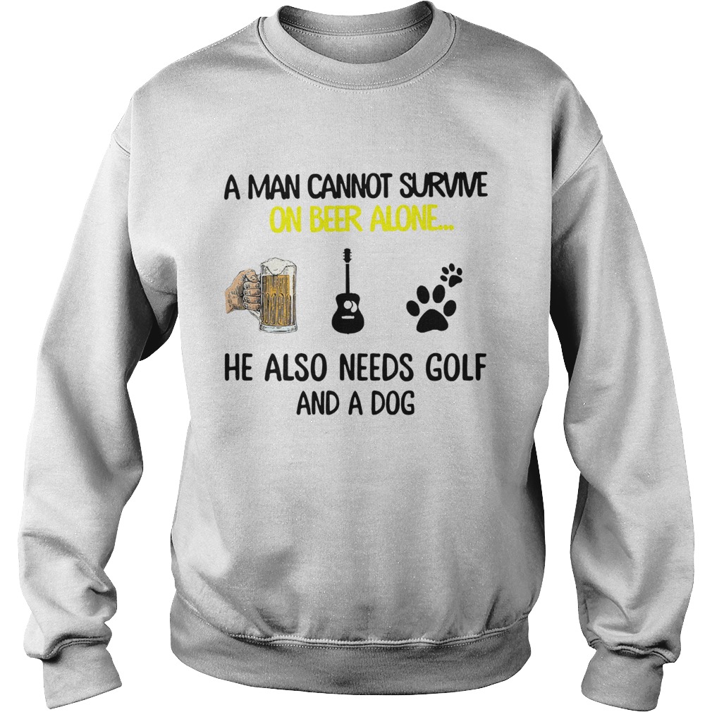 A Man Cannot Survive On Beer Alone He Also Needs Guitar And A Dog Sweatshirt