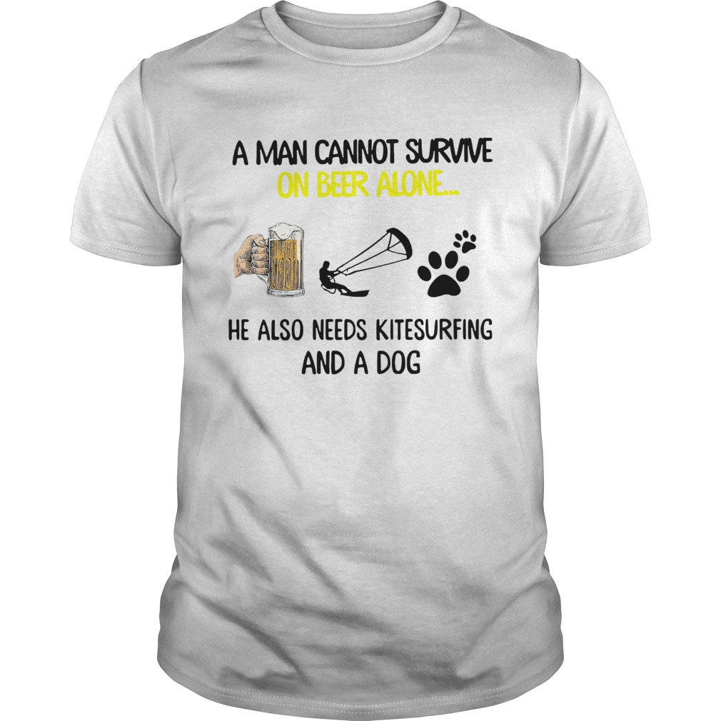 A Man Cannot Survive On Beer Alone He Also Needs Kitesurfing And A Dog shirt