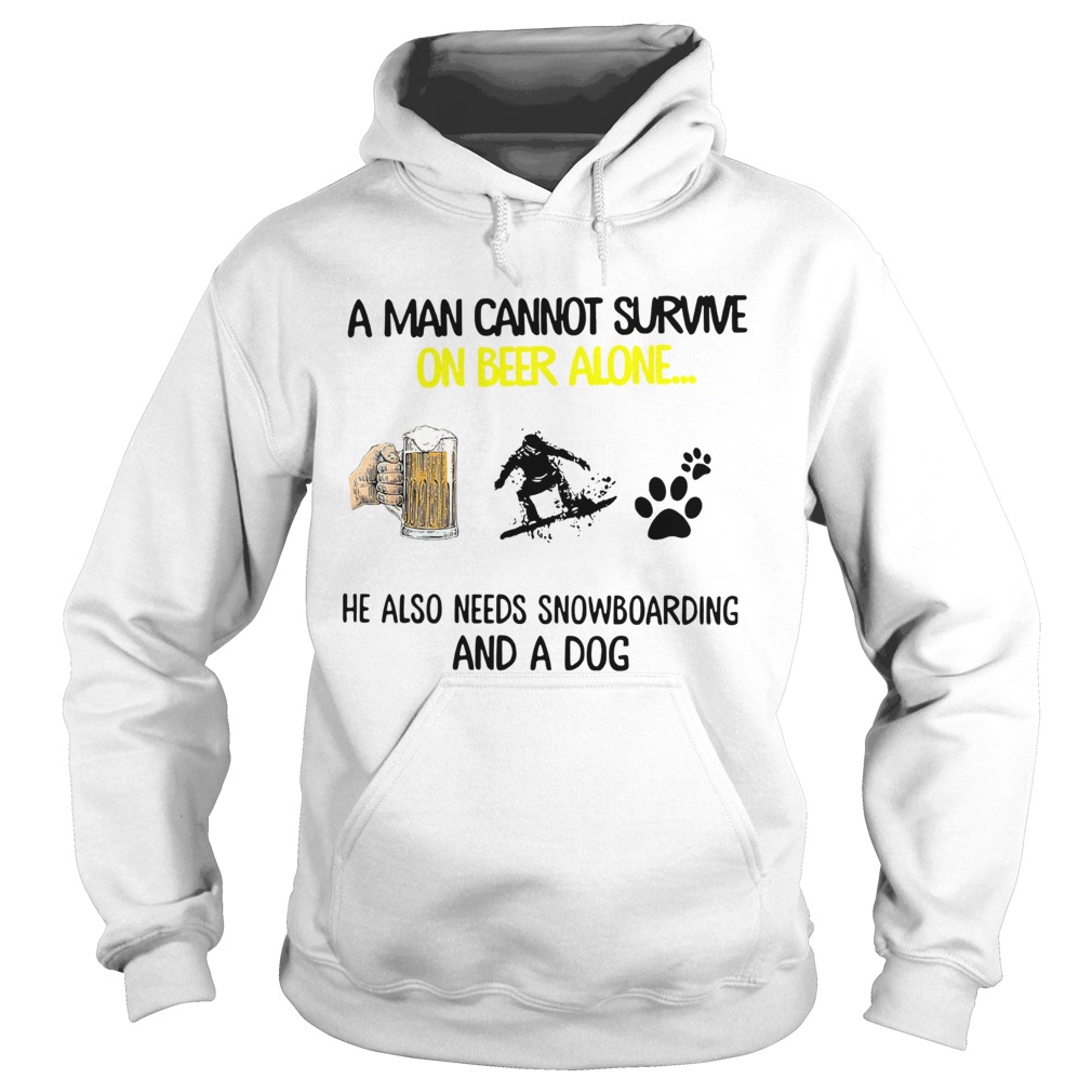A Man Cannot Survive On Beer Alone He Also Needs Snowboarding And A Dog Hoodie