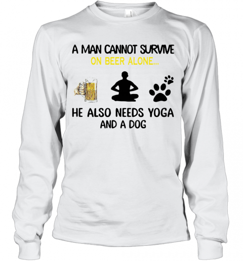 A Man Cannot Survive On Beer Alone He Also Needs Yoga And A Dog T-Shirt Long Sleeved T-shirt 