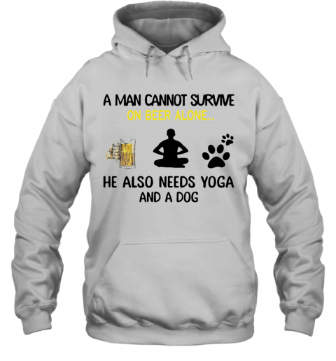 A Man Cannot Survive On Beer Alone He Also Needs Yoga And A Dog T-Shirt Unisex Hoodie