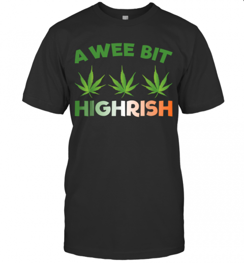 A Wee Bit Highrish T-Shirt
