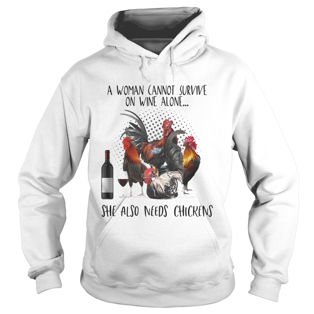 A Woman Cannot Survive On Wine Alone She Also Needs Chickens Hoodie