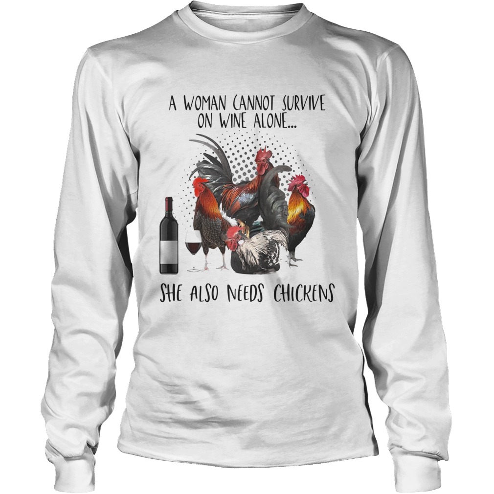 A Woman Cannot Survive On Wine Alone She Also Needs Chickens Long Sleeve