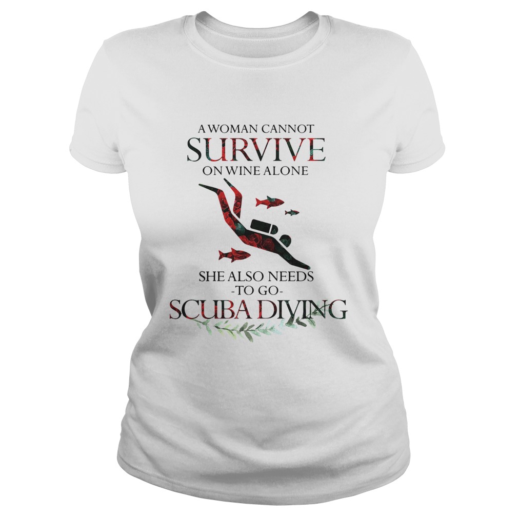 A Woman Cannot Survive On Wine Alone She Also Needs To Go Scuba Diving Classic Ladies