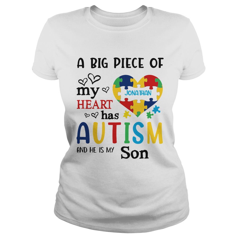 A big piece of my heart Jonathan has autism and he is my son Classic Ladies