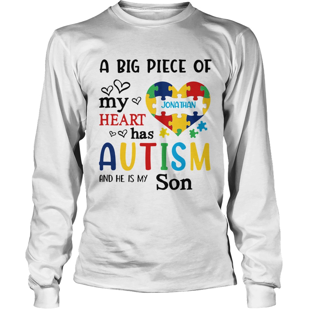 A big piece of my heart Jonathan has autism and he is my son Long Sleeve