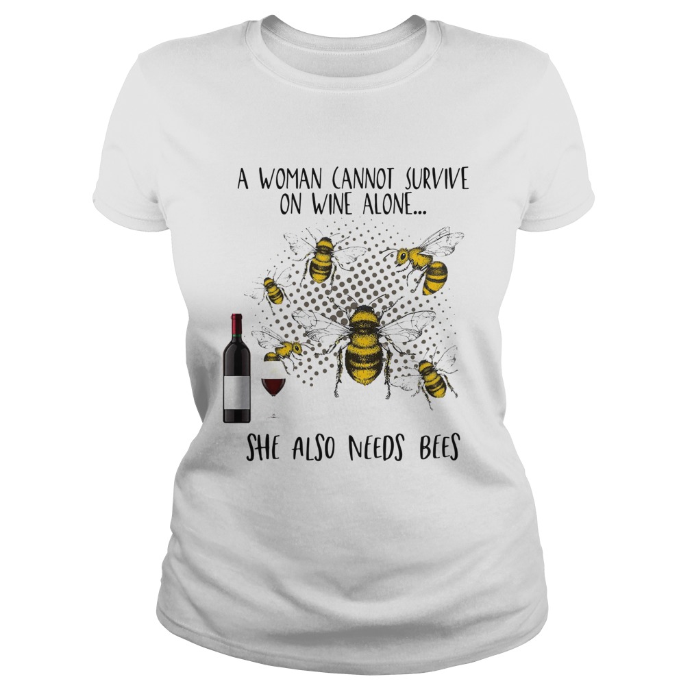 A woman cannot survive on wine alone she also needs Bees Classic Ladies