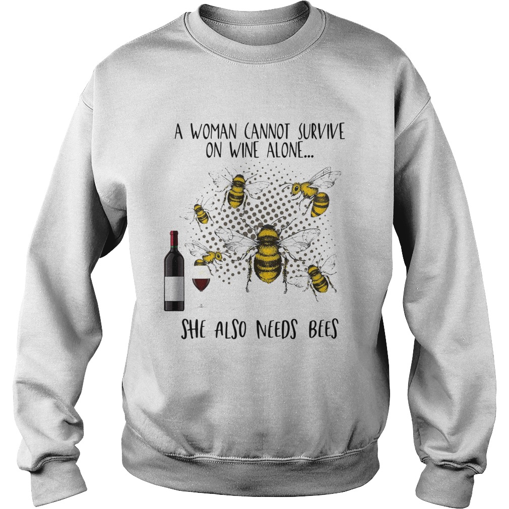 A woman cannot survive on wine alone she also needs Bees Sweatshirt