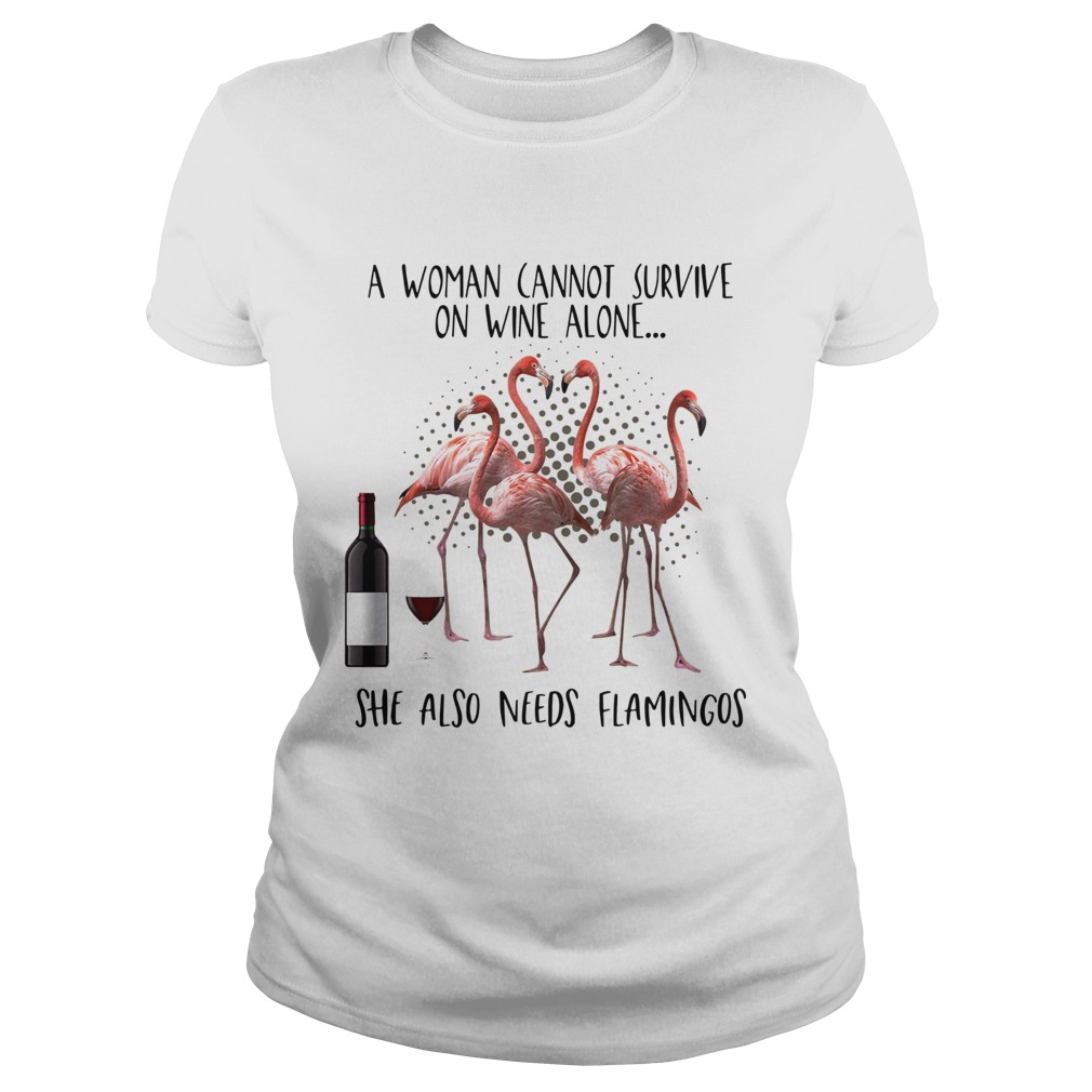 A woman cannot survive on wine alone she also needs Flamingos Classic Ladies