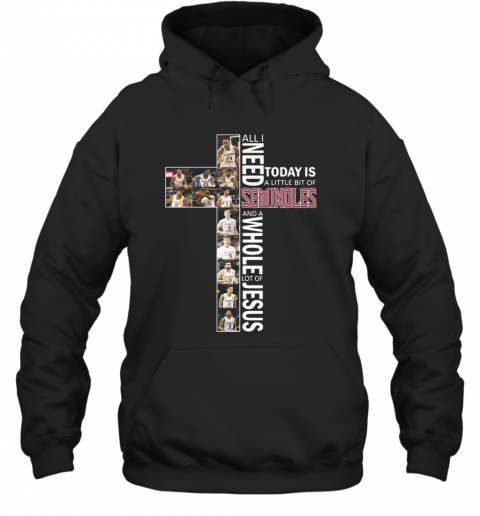 All I Need Today Is A Little Bit Of Seminoles And A Whole Lot Of Jesus T-Shirt Unisex Hoodie