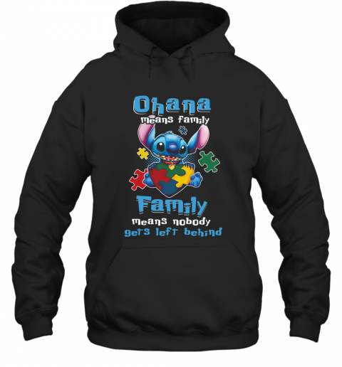 Autism Awareness Stitch Ohana Means Family Family Means Nobody Gets Left Behind T-Shirt Unisex Hoodie