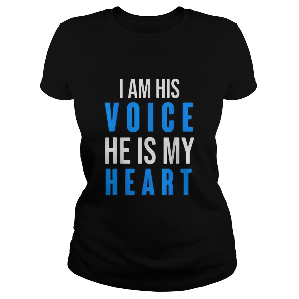 Autism Awareness Tees i am His Voice He Is My Heart Classic Ladies