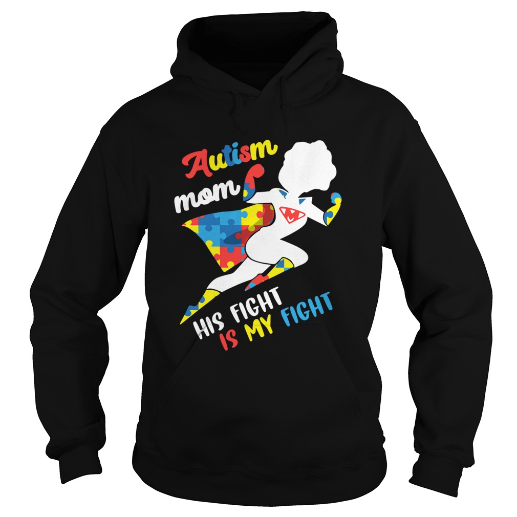 Autism mom his fight is my fight Hoodie