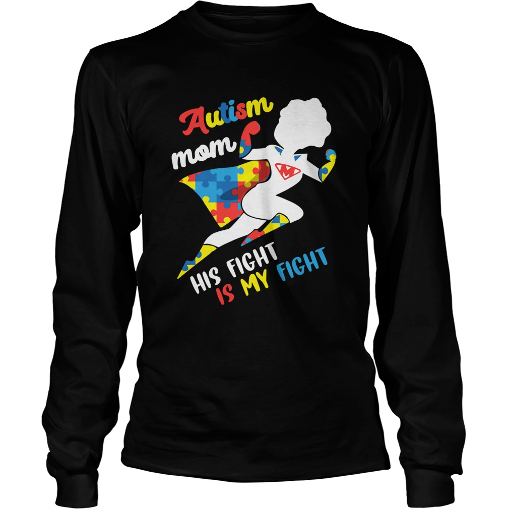 Autism mom his fight is my fight Long Sleeve