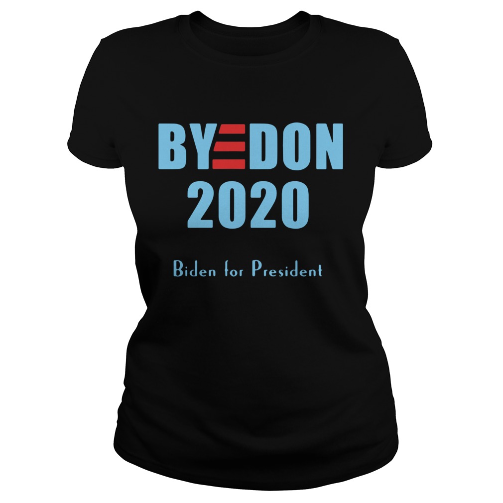BYE DON Joe Biden for President 2020 Classic Ladies