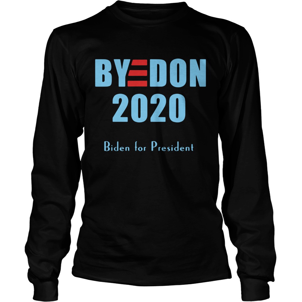 BYE DON Joe Biden for President 2020 Long Sleeve