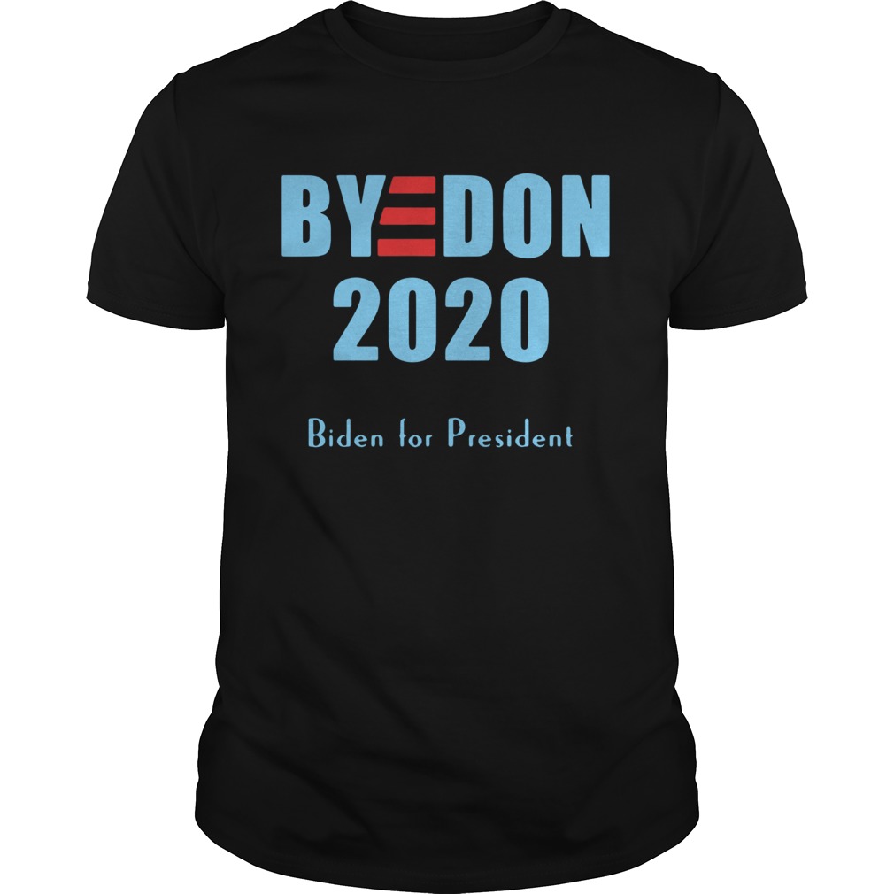 BYE DON Joe Biden for President 2020 shirt