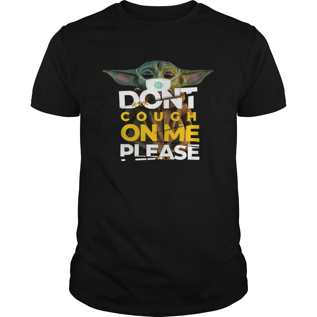 Baby Yoda Dont cough on me please shirt