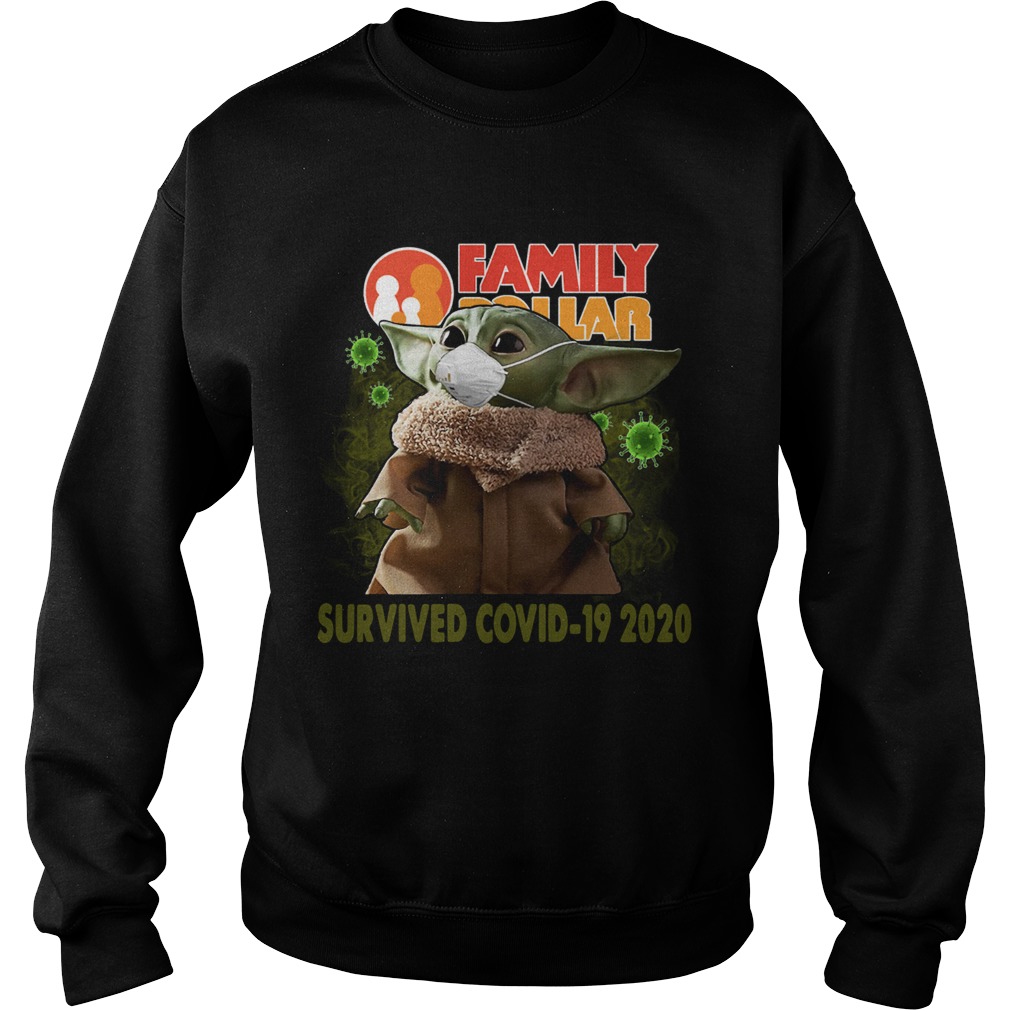 Baby Yoda Family Dollar Survived Covid 19 2020 Sweatshirt