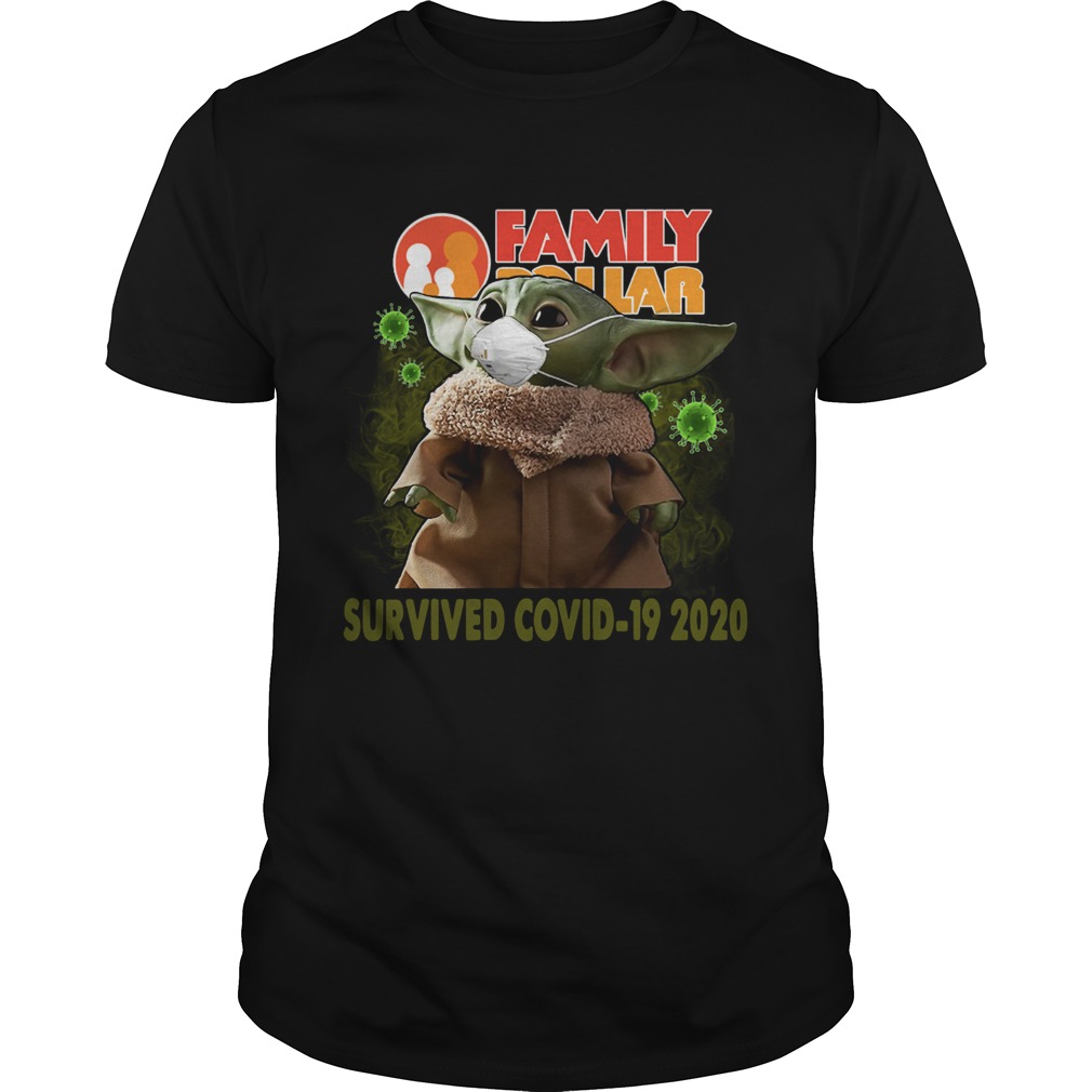Baby Yoda Family Dollar Survived Covid 19 2020 shirt