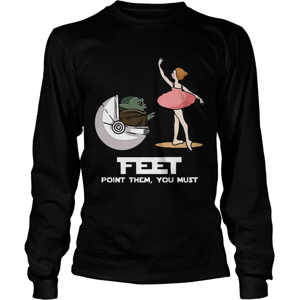 Baby Yoda Feet Point Them You Must Ballet Star Wars Long Sleeve