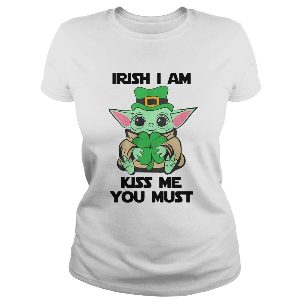 Baby Yoda Hug Irish I Am Kiss Me You Must St Patricks Day Classic Ladies