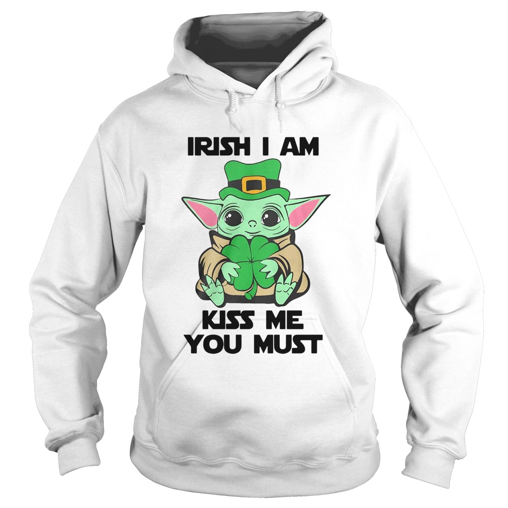 Baby Yoda Hug Irish I Am Kiss Me You Must St Patricks Day Hoodie
