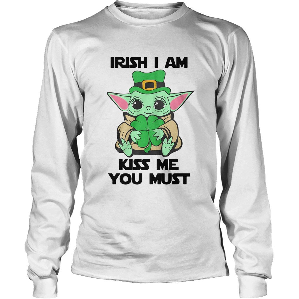 Baby Yoda Hug Irish I Am Kiss Me You Must St Patricks Day Long Sleeve