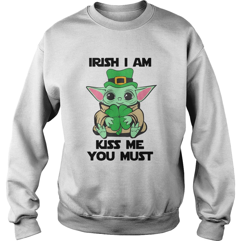 Baby Yoda Hug Irish I Am Kiss Me You Must St Patricks Day Sweatshirt