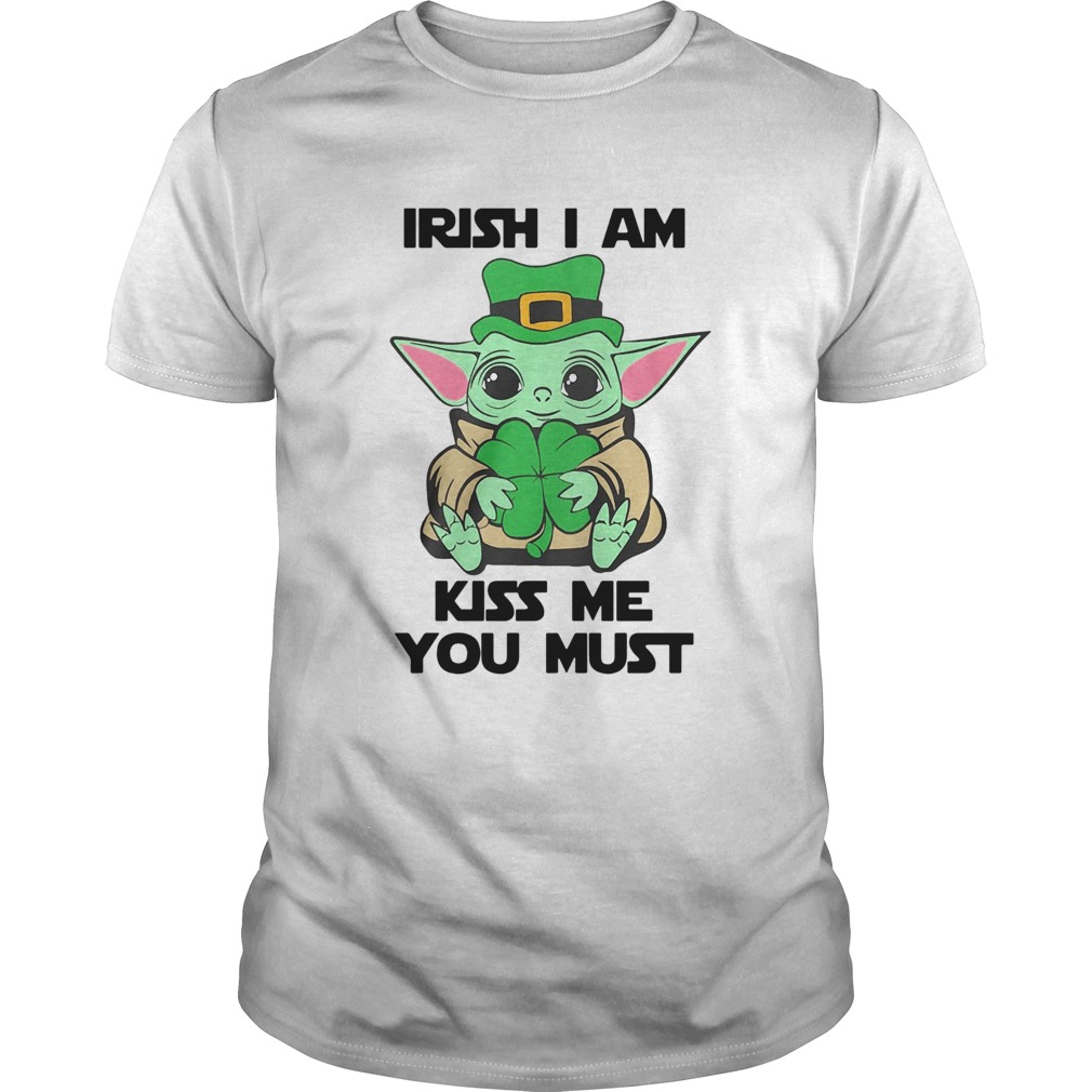 Baby Yoda Hug Irish I Am Kiss Me You Must St Patricks Day shirt